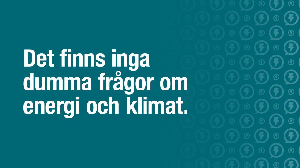 Grönplatta med texten Det finns inga dumma frågor om energi och klimat