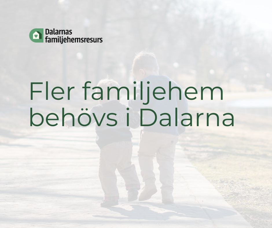 Foto i svag ton av två yngre barn gå tillsammans, hand i hand på en väg. Bilden är tagen bakifrån. I det övre högra hörnet finns Dalarnas familjehemsresurs logga och i bilden står texten "Fler familjehem behövs i Dalarna".